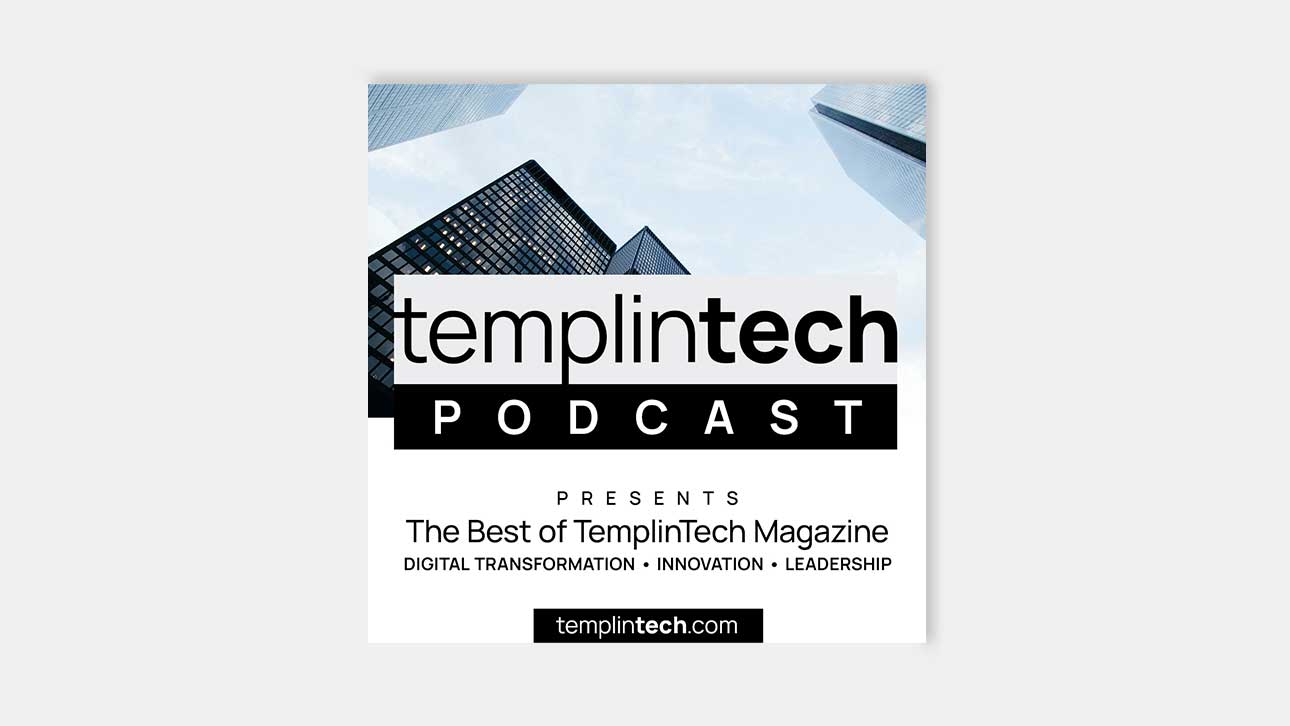 TemplinTech Podcast launches, showcasing the best insights from TemplinTech Magazine on digital transformation, innovation, and strategic leadership